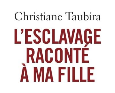 Dans L’esclavage raconté à ma fille, Christiane Taubira invite à lire l&rsquo;histoire des personnes&nbsp;esclavisées